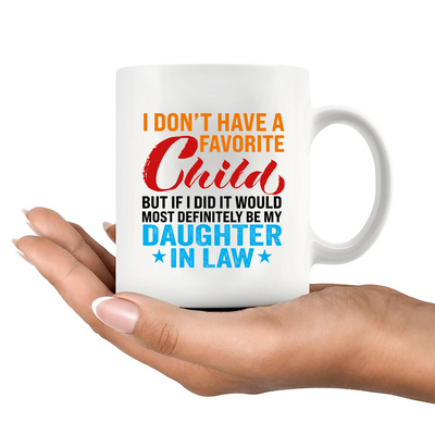 I Don't Have A Favorite Child Mug Ceramic Mug 11 oz White