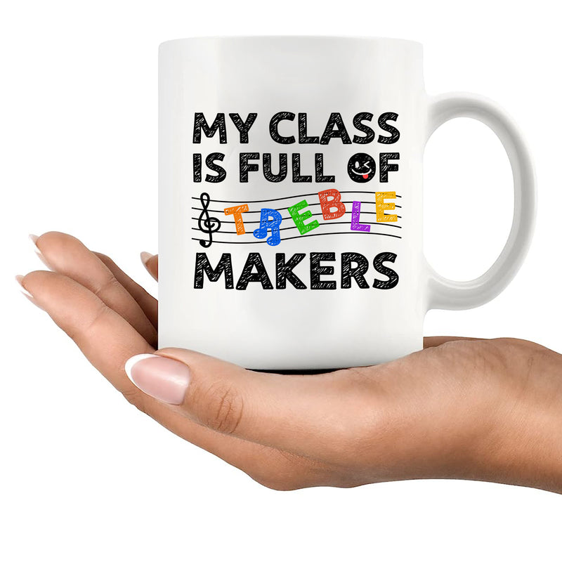 My Class is full of Treble Makers Ceramic Mug 11 oz White