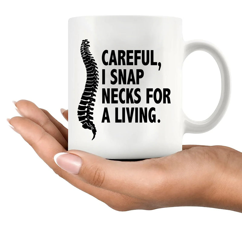 Careful I Snap Necks For A Living Chiropractor Gifts Ceramic Mug 11 oz White - Panvola