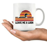 Leave Me A Loon Ceramic Mug 11 oz White - Panvola