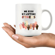 We Rise By Lifting Others Ceramic Mug 11 oz White - Panvola