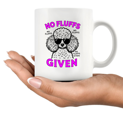 Poodle No Fluffs Given Ceramic Mug 11 oz White