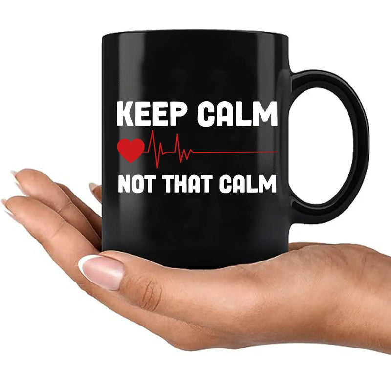 Keep Calm Not That Calm Ceramic Mug 11 oz Black - Panvola