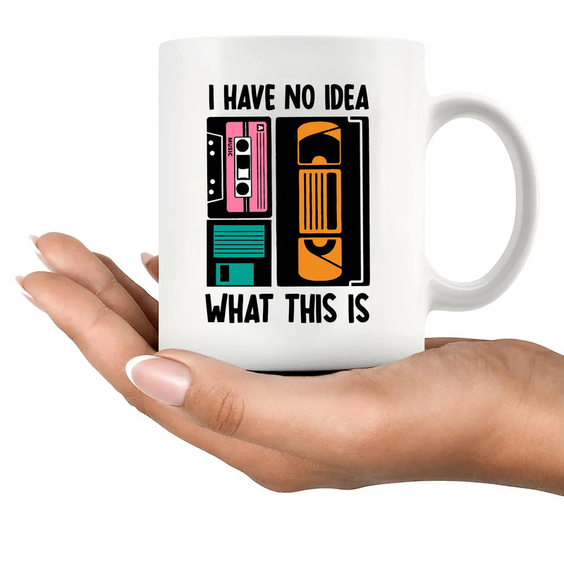 I Have No Idea What This Is Ceramic Mug 11 oz White - Panvola