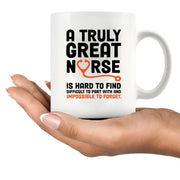 A Truly Great Nurse is Hard To Find Nurses Gifts Ceramic Mug 11 oz White - Panvola