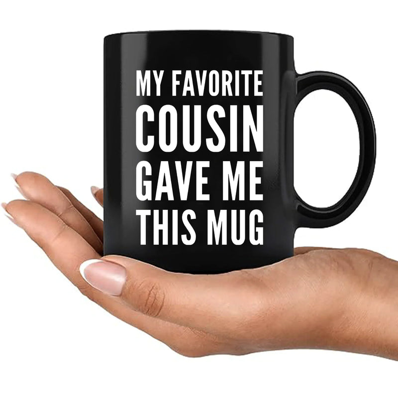 My Favorite Cousin Gave Me This Mug 11 oz Black - Panvola