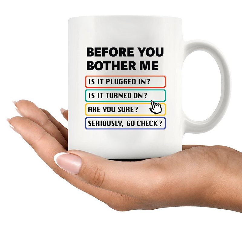 Before You Bother Me Ceramic Mug 11 oz White.