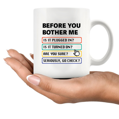 Before You Bother Me Ceramic Mug 11 oz White