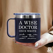 A Wise Doctor Once Wrote Insulated Coffee Cup 14oz With Handle And Lid Navy Blue.