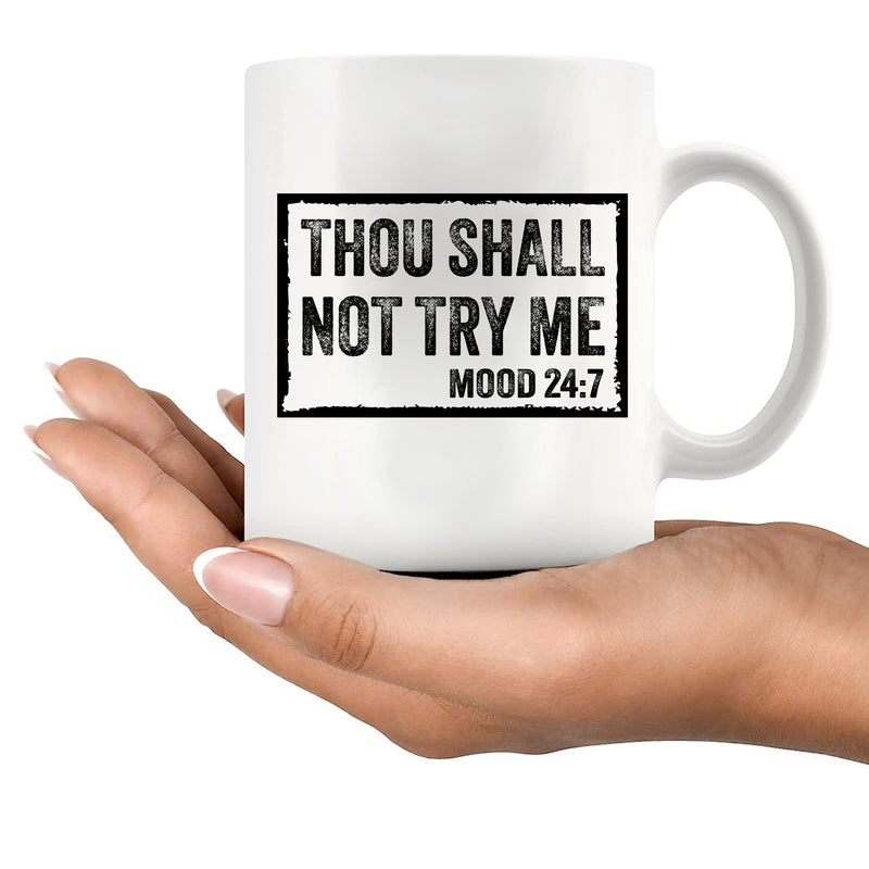Thou Shall Not Try Me Sarcastic Gifts Ceramic Mug 11 oz White.
