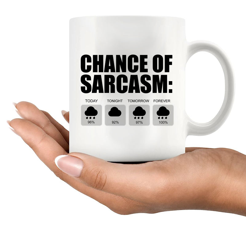 Chance of Sarcasm Ceramic Mug 11 oz White