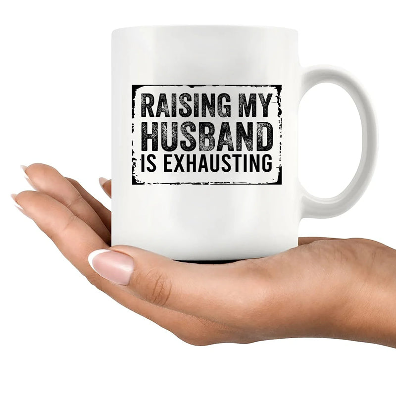 Raising My Husband Is Exhausting Ceramic Mug 11 oz White - Panvola