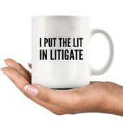 I Put The Lit in Litigate Lawyer Ceramic Coffee Mug 11oz White - Panvola