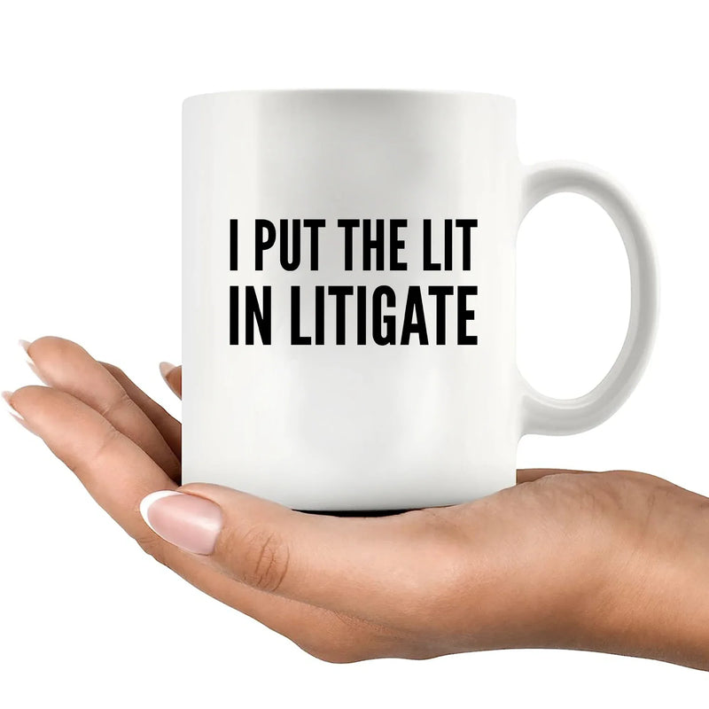 I Put The Lit in Litigate Lawyer Ceramic Coffee Mug 11oz White - Panvola