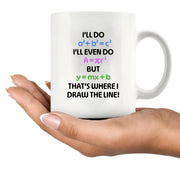 I’ll Do Math Ceramic Mug 11 oz White - Panvola