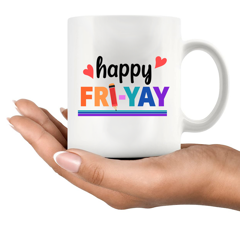Happy Fri-Yay Ceramic Mug 11 oz White.