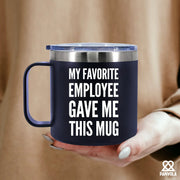 My Favorite Employee Gave Me This Mug Insulated Coffee Cup 14oz With Handle and Lid - Panvola