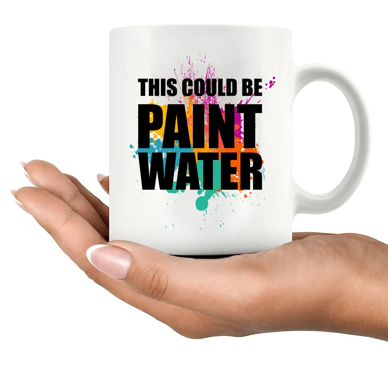 This Could Be Paint Water Artist Painter Gifts Ceramic Mug 11 o White - Panvola