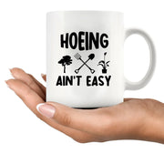 Hoeing Ain't Easy Ceramic Mug 11 oz White - Panvola