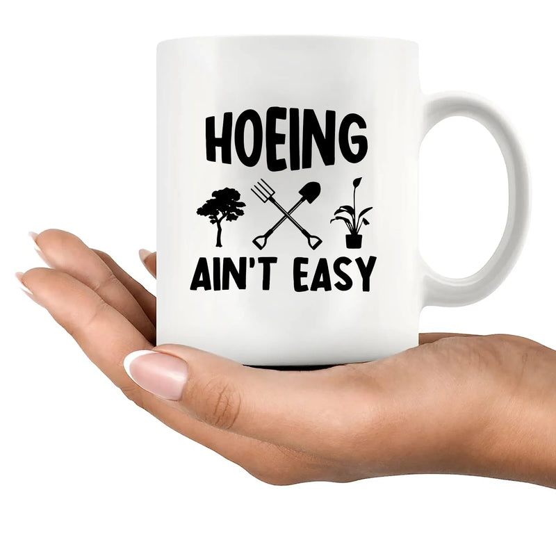 Hoeing Ain't Easy Ceramic Mug 11 oz White - Panvola
