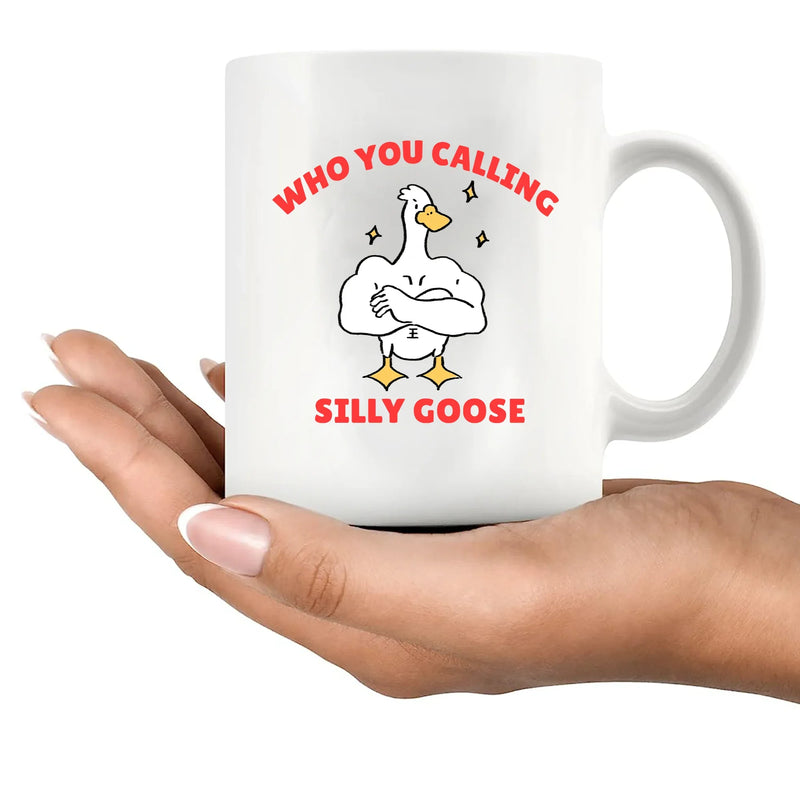 Who You Calling Silly Goose Ceramic Mug 11 oz White - Panvola