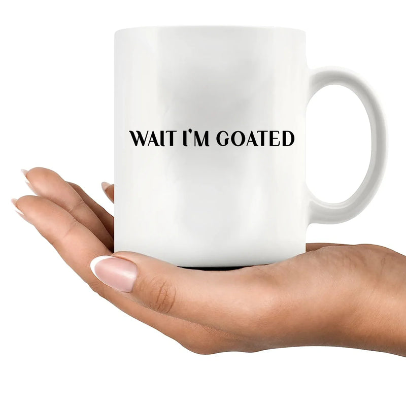 Wait I'm Goated Ceramic Mug 11 oz White - Panvola