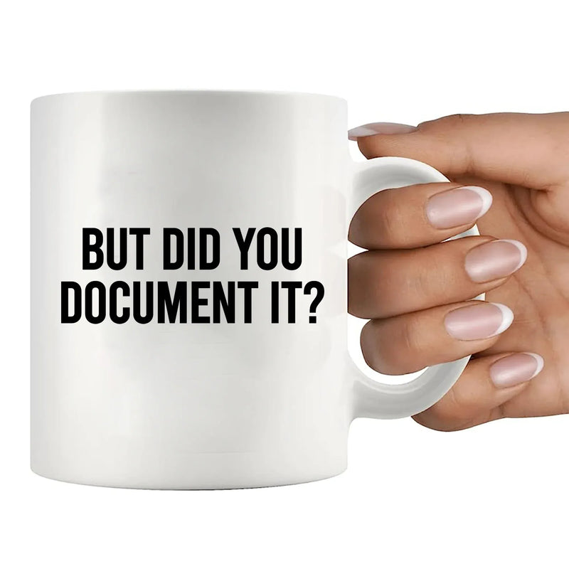 But Did You Document It Ceramic Mug 11 oz White - Panvola