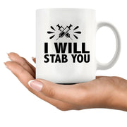 I Will Stab You Ceramic Mug 11 oz White - Panvola