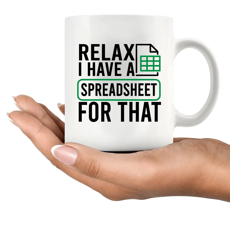 Relax I Have A Spreadsheet For That Ceramic Mug 11 oz White - Panvola