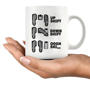 Up Shift Down Shift Oooh Shi... Ceramic Mug 11 oz White - Panvola