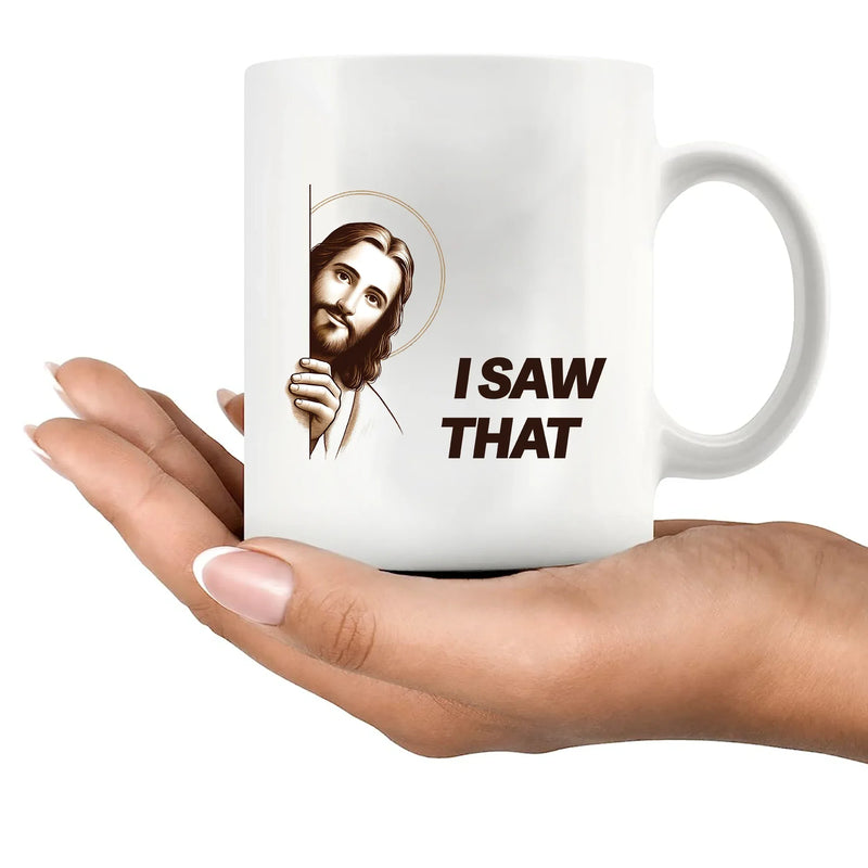 Jesus I Saw That Ceramic Mug 11 oz White - Panvola