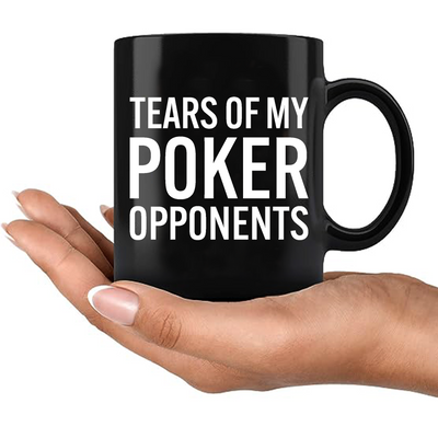 Tears of My Poker Opponents Ceramic Mug 11 oz Black