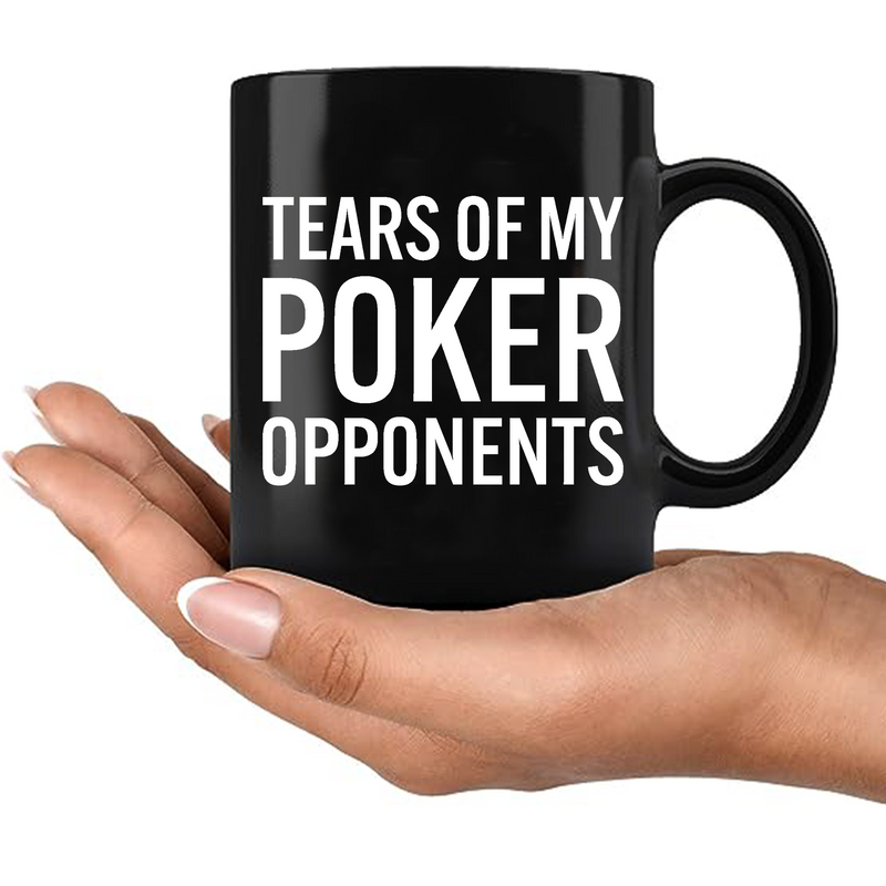 Tears of My Poker Opponents Ceramic Mug 11 oz Black