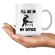 I’ll Be In My Office Ceramic Mug 11 oz White - Panvola