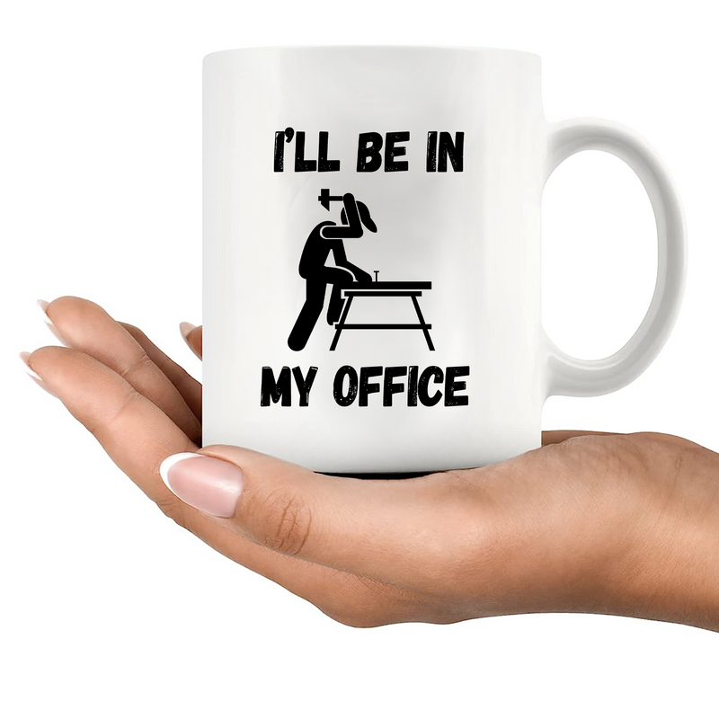 I’ll Be In My Office  Ceramic Mug 11 oz White