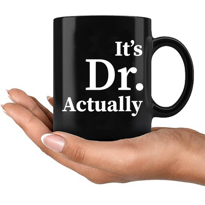 It's Doctor Actually Ceramic Mug 11 oz Black