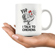 Yep I Talk To Chickens Ceramic Mug 11 oz White - Panvola