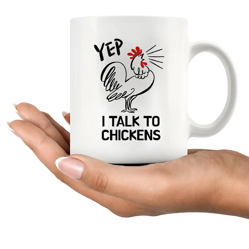 Yep I Talk To Chickens Ceramic Mug 11 oz White - Panvola