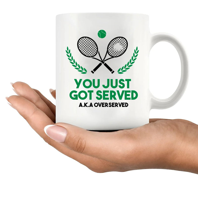 You Just Got Served Tennis Gifts Ceramic Mug 11 oz White - Panvola