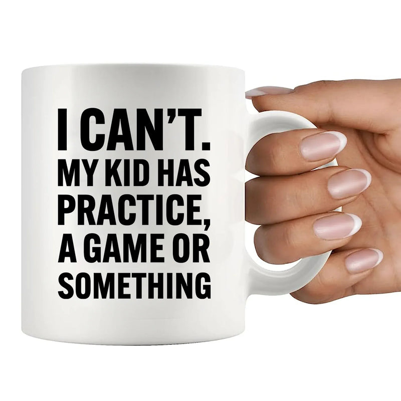 I Can’t My Kid Has Practice Ceramic Mug 11 oz White - Panvola