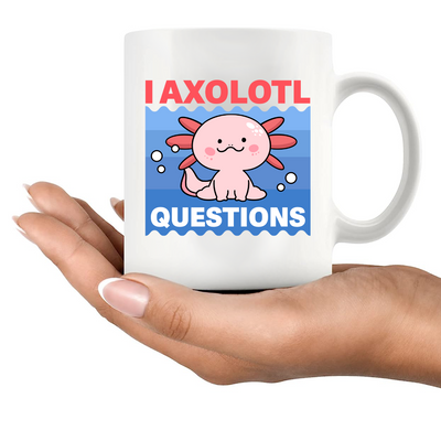 I Axolotl Questions Ceramic Mug 11 oz White