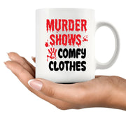 Murder Shows and Comfy Clothes Ceramic Mug 11 oz White - Panvola