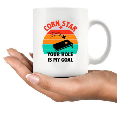 Corn Star Your Hole Is My Goal Ceramic Mug 11 oz White