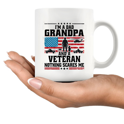 I'm A Dad Grandpa And Veteran Nothing Scares Me Ceramic Mug 11 oz White