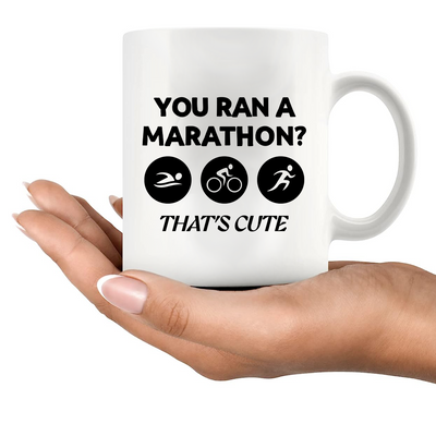 You Ran A Marathon? That’s Cute Ceramic Mug 11 oz White