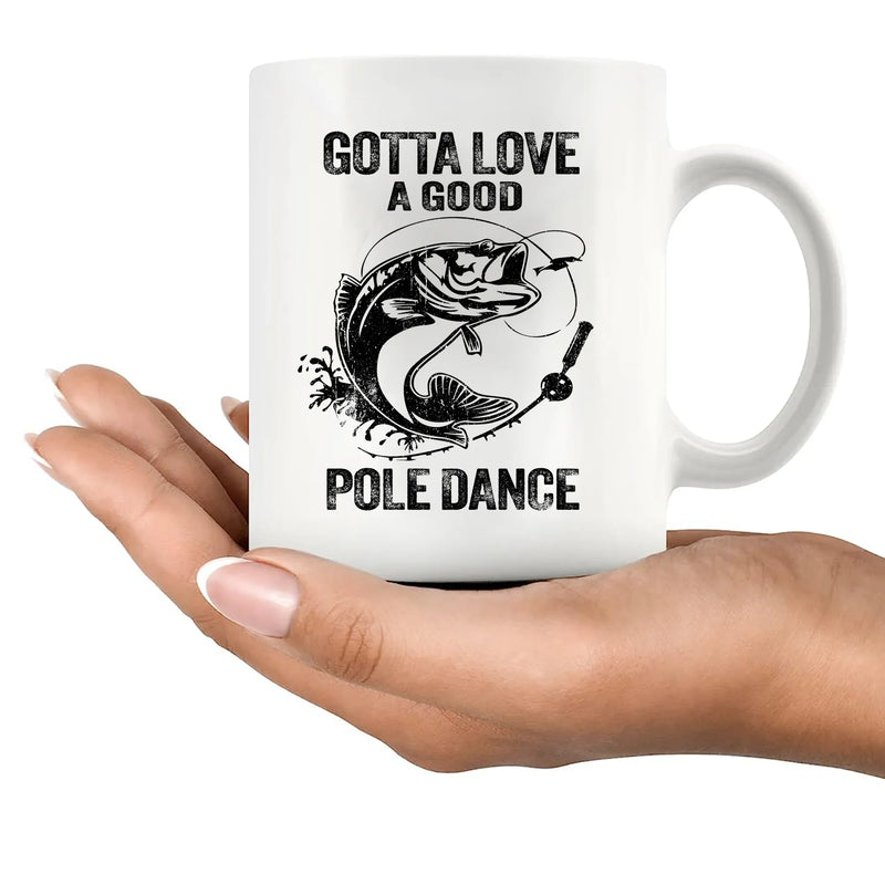 Gotta Love A Good Pole Dance Ceramic Mug 11 oz White - Panvola