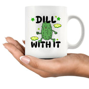 Dill With It Ceramic Mug 11 oz White - Panvola