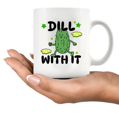 Dill With It Ceramic Mug 11 oz White