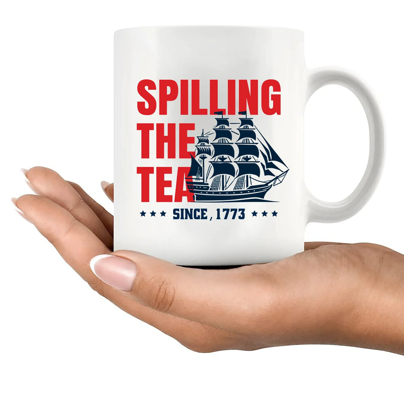 Spilling The Tea Since 1773 Ceramic Mug 11 oz White - Panvola
