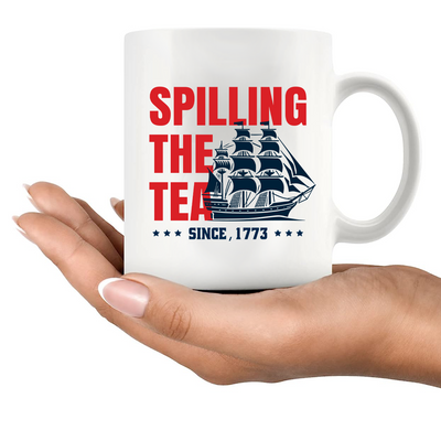 Spilling The Tea Since 1773 Ceramic Mug 11 oz White